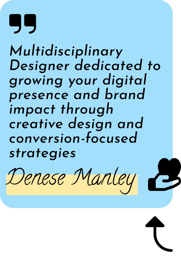 Quote from Denese Vicky Manley a multidisciplinary designer creating ui design, ux design, social media design, digital design, branding design, and fashion design.